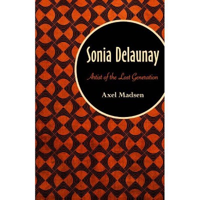 Sonia Delaunay - by  Axel Madsen (Paperback)