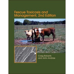 Fescue Toxicosis and Management - (Asa, Cssa, and Sssa Books) 2nd Edition by  Craig A Roberts & John Andrae (Paperback) - 1 of 1