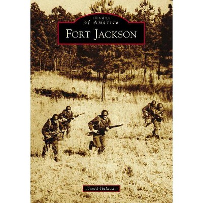 Fort Jackson - by David Galassie (Paperback)