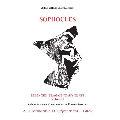 Sophocles: Fragmentary Plays I - (Aris & Phillips Classical Texts) by  David Fitzpatrick & Thomas Talboy (Paperback)