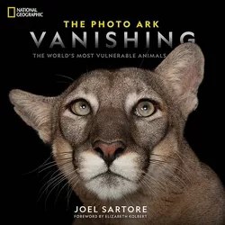 National Geographic the Photo Ark Vanishing - (The Photo Ark) by  Joel Sartore (Hardcover)