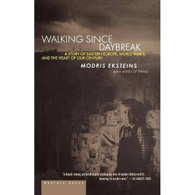 Walking Since Daybreak - by  Modris Eksteins (Paperback)