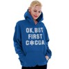 Snowflake Ok But First Hot Cocoa Hoodie Sweatshirt Women Men Brisco Brands - 4 of 4