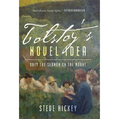 Tolstoy's Novel Idea - by  Steven Hickey (Hardcover)