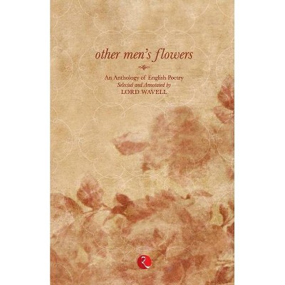 Other Men's Flower-New - by  Lord Wavell (Paperback)