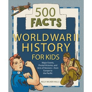 World War II History for Kids - (History Facts for Kids) by Kelly Milner Halls - 1 of 1