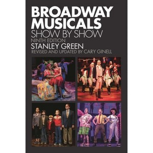Broadway Musicals - 9th Edition by  Cary Ginell & Stanley Green (Paperback) - 1 of 1