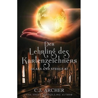 Der Lehrling des Kartenzeichners - (Glass and Steele Serie) by  C J Archer (Paperback)