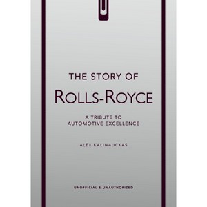 The Story of Rolls-Royce - (Story of Cars) by  Alex Kalinauckas (Hardcover) - 1 of 1