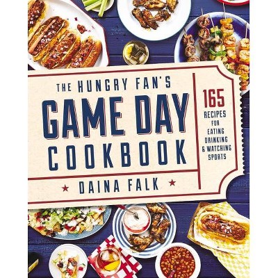 The Hungry Fan's Game Day Cookbook - by  Daina Falk (Paperback)