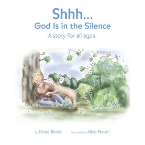 Shhh...God Is in the Silence - by  Fiona Basile (Paperback) - 1 of 1