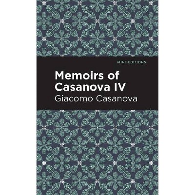 Memoirs of Casanova Volume IV - (Mint Editions) by  Giacomo Casanova (Paperback)