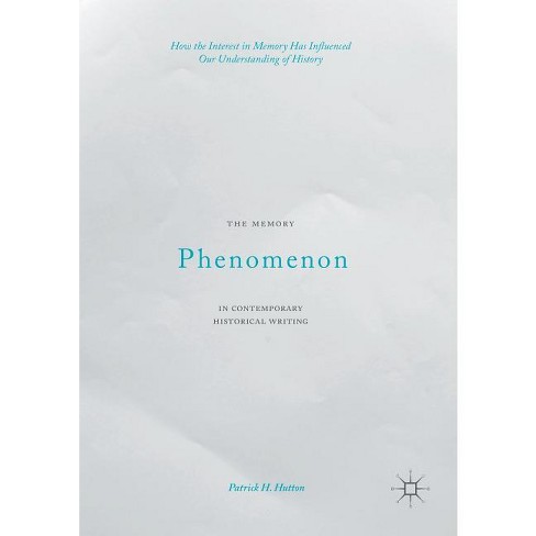 The Memory Phenomenon in Contemporary Historical Writing - by  Patrick H Hutton (Paperback) - image 1 of 1