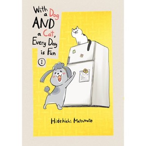 With a Dog and a Cat, Every Day Is Fun 1 - by  Hidekichi Matsumoto (Paperback) - 1 of 1