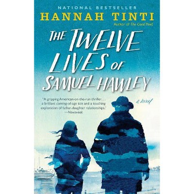 Twelve Lives of Samuel Hawley -  Reprint by Hannah Tinti (Paperback)