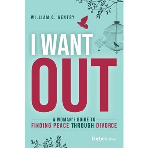 I Want Out - by  William C Gentry (Hardcover) - 1 of 1