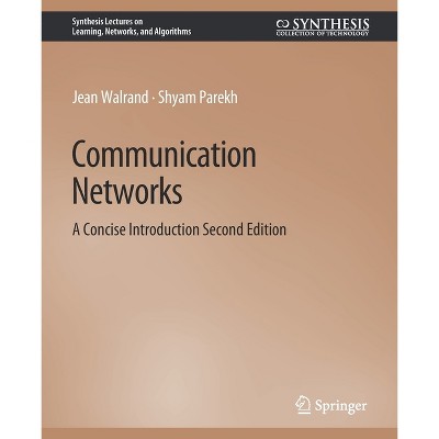 Communication Networks - (Synthesis Lectures on Learning, Networks, and Algorithms) 2nd Edition by  Jean Walrand & Shyam Parekh (Paperback)