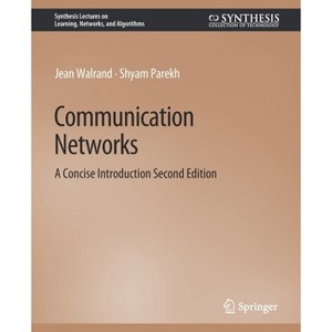 Communication Networks - (Synthesis Lectures on Learning, Networks, and Algorithms) 2nd Edition by  Jean Walrand & Shyam Parekh (Paperback) - 1 of 1