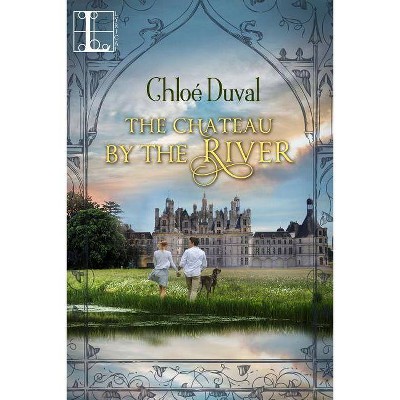 The Chateau by the River - by  Chloe Duval (Paperback)