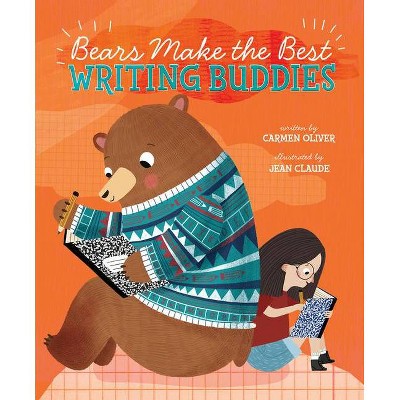 Bears Make the Best Writing Buddies - (Bears Make the Best...) by  Carmen Oliver (Hardcover)