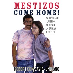 Mestizos Come Home!, 19 - (Chicana and Chicano Visions of the Américas) by  Robert Con Davis-Undiano (Hardcover) - 1 of 1