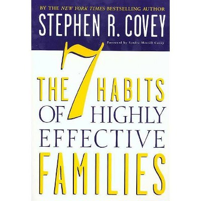 The 7 Habits of Highly Effective Families - 3rd Edition by  Stephen R Covey (Paperback)