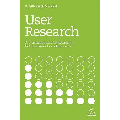 User Research - by  Stephanie Marsh (Paperback)