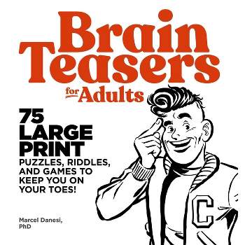 Brain Teasers for Adults - by  Marcel Danesi (Paperback)