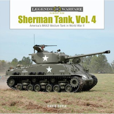 Sherman Tank, Vol. 4 - (Legends of Warfare: Ground) by  David Doyle (Hardcover)