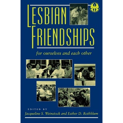 Lesbian Friendships - (Cutting Edge: Lesbian Life and Literature) by  Jacqueline S Weinstock & Esther Rothblum (Paperback)
