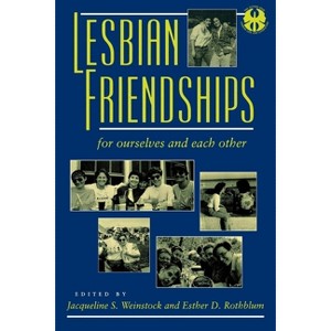 Lesbian Friendships - (Cutting Edge: Lesbian Life and Literature) by  Jacqueline S Weinstock & Esther Rothblum (Paperback) - 1 of 1