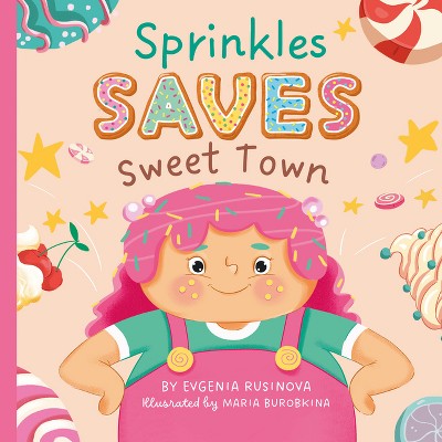 Sprinkles Saves Sweet Town - (My First Storytime) by  Clever Publishing & Evgeniya Rusinova (Board Book)