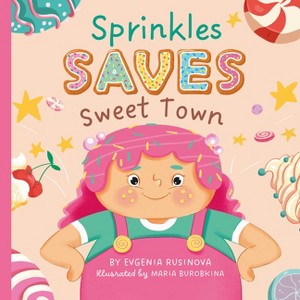 Sprinkles Saves Sweet Town - (My First Storytime) by  Clever Publishing & Evgeniya Rusinova (Board Book) - 1 of 1