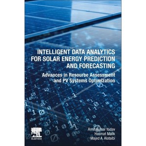 Intelligent Data Analytics for Solar Energy Prediction and Forecasting - by  Amit Kumar Yadav & Hasmat Malik & Majed A Alotaibi (Paperback) - 1 of 1