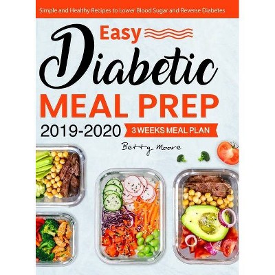 Easy Diabetic Meal Prep 2019-2020 - by  Betty Moore (Hardcover)