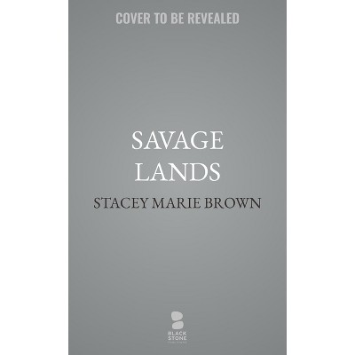 Savage Lands - by  Stacey Marie Brown (Hardcover)