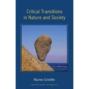 Critical Transitions in Nature and Society - (Princeton Studies in Complexity) by  Marten Scheffer (Paperback) - 1 of 1