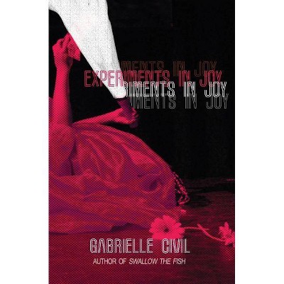 Experiments in Joy - by  Gabrielle Civil (Paperback)