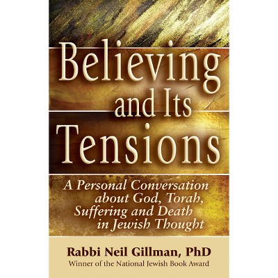 Believing and Its Tensions - by  Neil Gillman (Paperback)