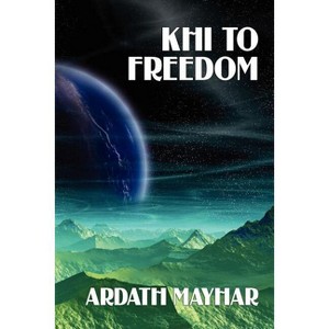 Khi to Freedom - by  Ardath Mayhar (Paperback) - 1 of 1