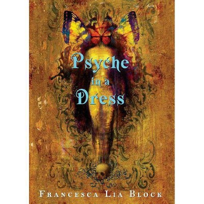 Psyche in a Dress - by  Francesca Lia Block (Paperback)