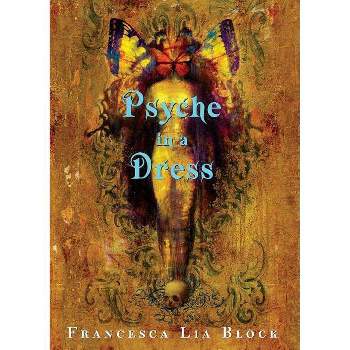 Psyche in a Dress - by  Francesca Lia Block (Paperback)