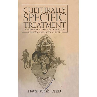 Culturally Specific Treatment - by  Hattie Wash Psy D (Hardcover)