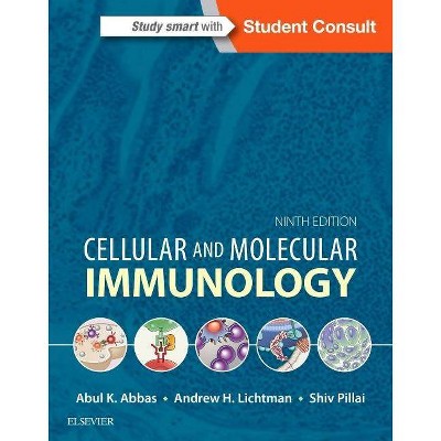 Cellular and Molecular Immunology - 9th Edition by  Abul K Abbas & Andrew H Lichtman & Shiv Pillai (Paperback)