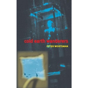 Cold Earth Wanderers - by  Peter Wortsman (Paperback) - 1 of 1