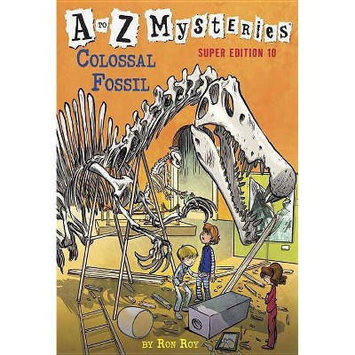 A to Z Mysteries Super Edition #10: Colossal Fossil - by  Ron Roy (Paperback)