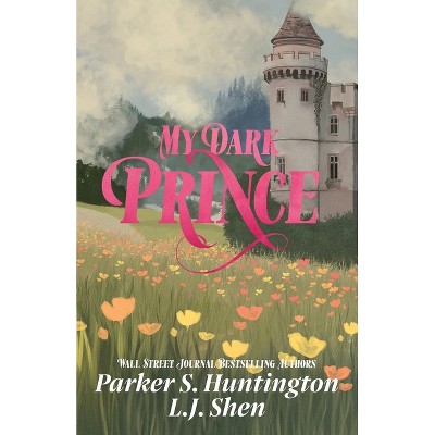 My Dark Prince - (Dark Prince Road) by  Parker S Huntington & L J Shen (Paperback)