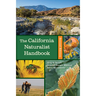 The California Naturalist Handbook, Second Edition - 2nd Edition by  Greg De Nevers & Deborah Edelman & Adina Merenlender (Paperback)