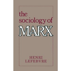 The Sociology of Marx - (Morningside Books) by  Henri Lefebvre (Paperback) - 1 of 1