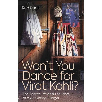 Won't You Dance for Virat Kohli? - by  Rob Harris (Paperback)